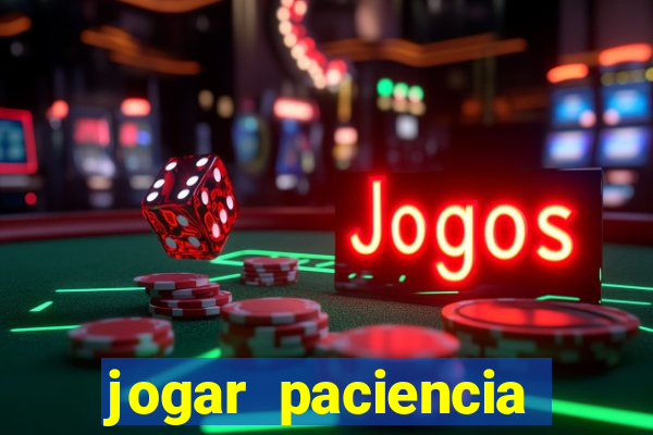 jogar paciencia haja paciencia